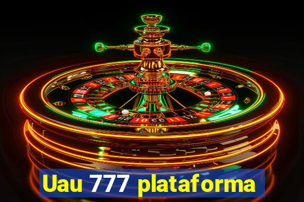 Uau 777 plataforma